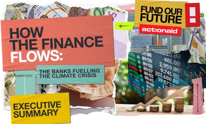 ActionAid research finds major banks behind worsening climate crisis.